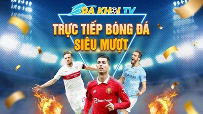 Giới thiệu Rakhoi TV chuyên trực tiếp bóng đá online Full HD
